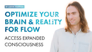 How to Optimize Your Brain and Reality for Flow
